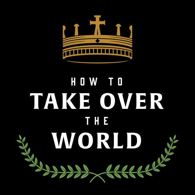 How to Take over the World podcast cover